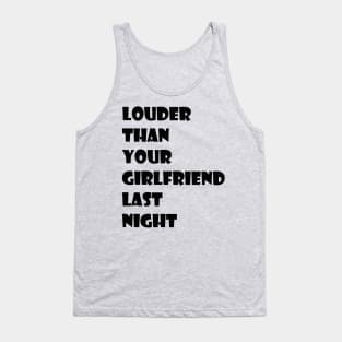 louder than your girlfriend last night Tank Top